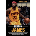 LeBron James: The incredible story of LeBron James - one of basketball's greatest players!