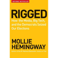 Rigged: How the Media, Big Tech, and the Democrats Seized Our Elections