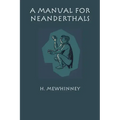 A Manual for Neanderthals