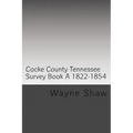 Cocke County Tn. Survey Book ?A? 1822-1854 W.P.A. Transcription