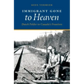 Immigrant Gone to Heaven: Dutch Polder to Canada's Frontiers