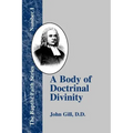 A Body of Doctrinal Divinity: Or a System of Evangelical Truths
