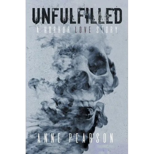 Unfulfilled: A Horror Love Story