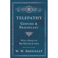 Telepathy - Genuine and Fraudulent - With a Preface by Sir Oliver Lodge