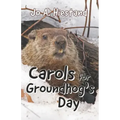 Carols for Groundhog's Day