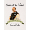 Come Into the Silence: 30 Days with Thomas Merton