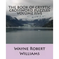 The Book of Cryptic Crossword Puzzles Volume Five