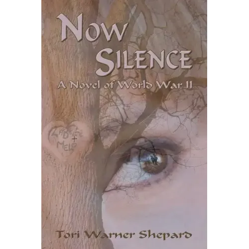 Now Silence: A Novel of World War II