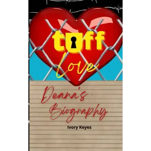 Tuff Love: Deana's Biography