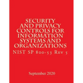 Security and Privacy Controls for Information Systems and Organizations Rev 5: Draft NIST Special Publication 800-53 Revision 5