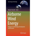 Airborne Wind Energy: Advances in Technology Development and Research