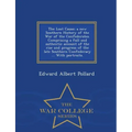 The Lost Cause; a new Southern History of the War of the Confederates. Comprising a full and authentic account of the rise and progress of the late So