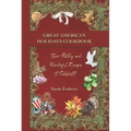 Great American Holiday Cookbook - Their History and Wonderful Recipes to Celebrate