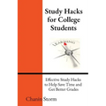 Study Hacks for College Students: Effective Study Hacks to Help Save Time and Get Better Grades