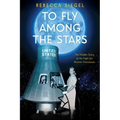 To Fly Among the Stars: The Hidden Story of the Fight for Women Astronauts (Scholastic Focus)