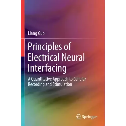 Principles of Electrical Neural Interfacing: A Quantitative Approach to Cellular Recording and Stimulation