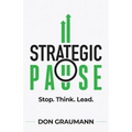Strategic Pause: Stop. Think. Lead.