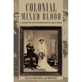 Colonial Mixed Blood: A Story of the Burghers of Sri Lanka