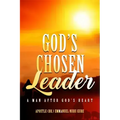 God's Chosen Leader: A Man After God's Heart