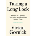 Taking a Long Look: Essays on Culture, Literature and Feminism in Our Time