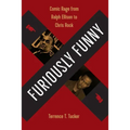 Furiously Funny: Comic Rage from Ralph Ellison to Chris Rock