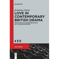Love in Contemporary British Drama: Traditions and Transformations of a Cultural Emotion