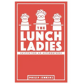 The Lunch Ladies: Cultivating an Actsmosphere