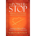 The Power to Stop: Any Out-Of-Control Behavior in 30 Days: Stopping as a Path to Self-Love, Personal Power and Enlightenment