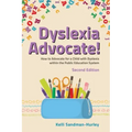 Dyslexia Advocate! Second Edition: How to Advocate for a Child with Dyslexia Within the Public Education System