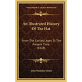 An Illustrated History Of The Hat: From The Earliest Ages To The Present Time (1848)