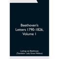 Beethoven's Letters 1790-1826, Volume 1