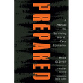 Prepared: A Manual for Surviving Worst-Case Scenarios