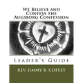 We Believe and Confess the Augsburg Confession: Leader's Guide