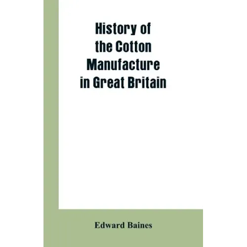 History of the cotton manufacture in Great Britain