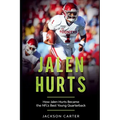 Jalen Hurts: How Jalen Hurts Became the NFL's Best Young Quarterback