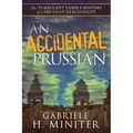 An Accidental Prussian: The Turbulent Past of a Prussian Descendant