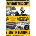 We Own This City: A True Story of Crime, Cops, and Corruption