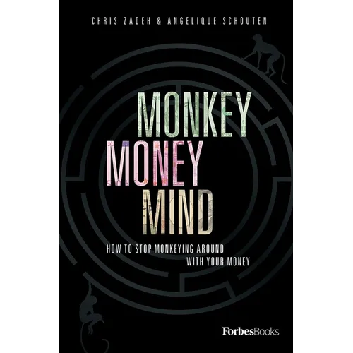 Monkey Money Mind: How to Stop Monkeying Around with Your Money