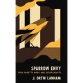 Sparrow Envy: Field Guide to Birds and Lesser Beasts