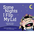 Some Nights I Flip My Lid: Learning to Be a Calm, Cool Kid