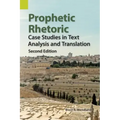 Prophetic Rhetoric: Case Studies in Text Analysis and Translation, Second Edition