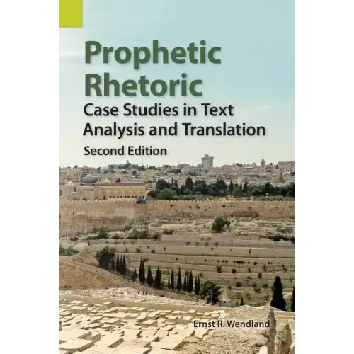 Prophetic Rhetoric: Case Studies in Text Analysis and Translation, Second Edition