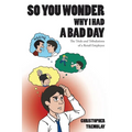 So You Wonder Why I Had a Bad Day: The Trials and Tribulations of a Retail Employee