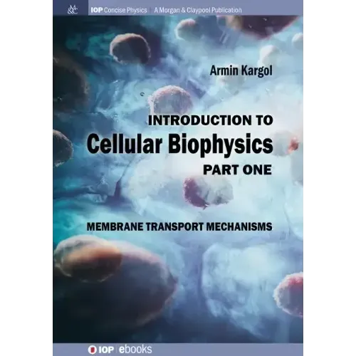 Introduction to Cellular Biophysics, Volume 1: Membrane Transport Mechanisms