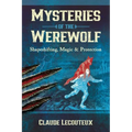 Mysteries of the Werewolf: Shapeshifting, Magic, and Protection