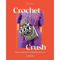 Crochet Crush: Creative Projects for Home and Life
