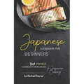 Japanese Cookbook for Beginners: Best Japanese Cookbook for Beginners in Japanese Cooking!