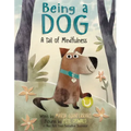 Being a Dog: A Tail of Mindfulness
