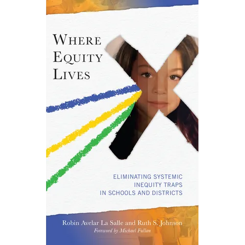 Where Equity Lives: Eliminating Systemic Inequity Traps in Schools and Districts
