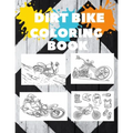 Motorcycles and Dirt Bike Coloring Book: Dirt Bike, Motocross and Racing Coloring Book for Adult and Kids Gift